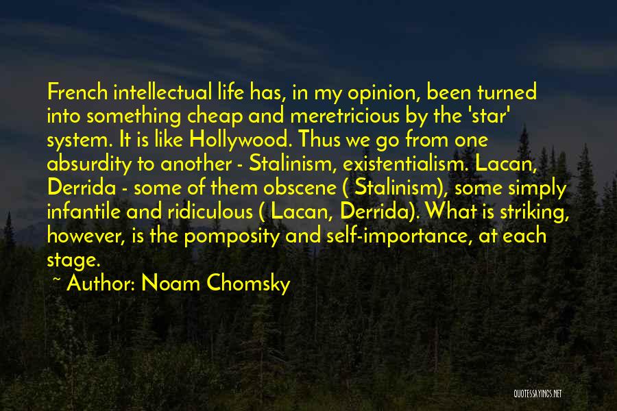 Noam Chomsky Quotes: French Intellectual Life Has, In My Opinion, Been Turned Into Something Cheap And Meretricious By The 'star' System. It Is
