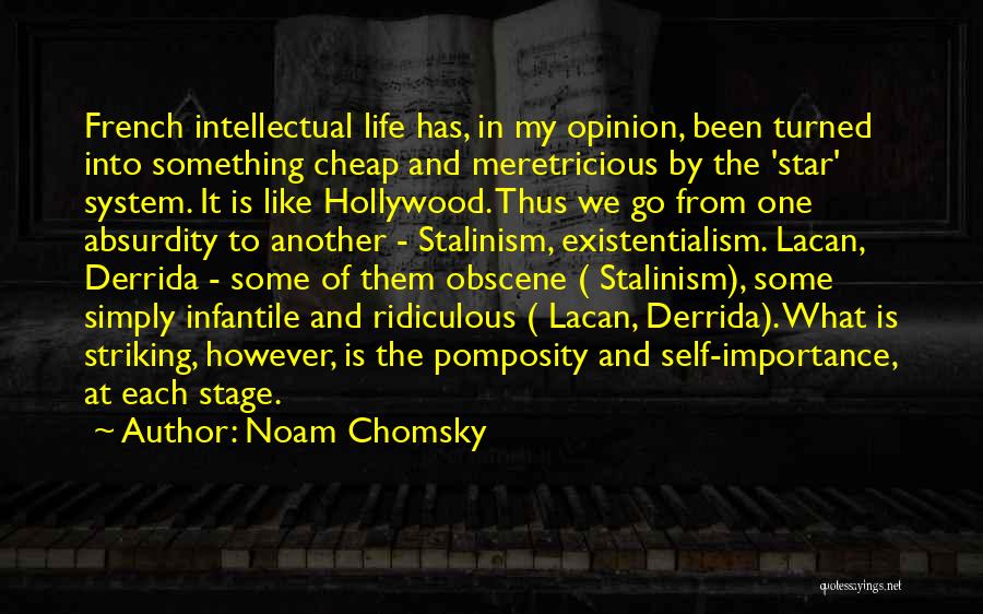 Noam Chomsky Quotes: French Intellectual Life Has, In My Opinion, Been Turned Into Something Cheap And Meretricious By The 'star' System. It Is