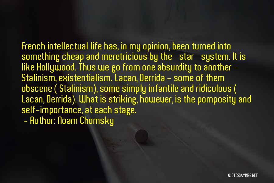 Noam Chomsky Quotes: French Intellectual Life Has, In My Opinion, Been Turned Into Something Cheap And Meretricious By The 'star' System. It Is