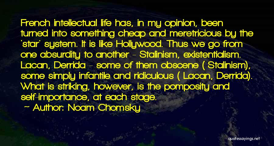 Noam Chomsky Quotes: French Intellectual Life Has, In My Opinion, Been Turned Into Something Cheap And Meretricious By The 'star' System. It Is