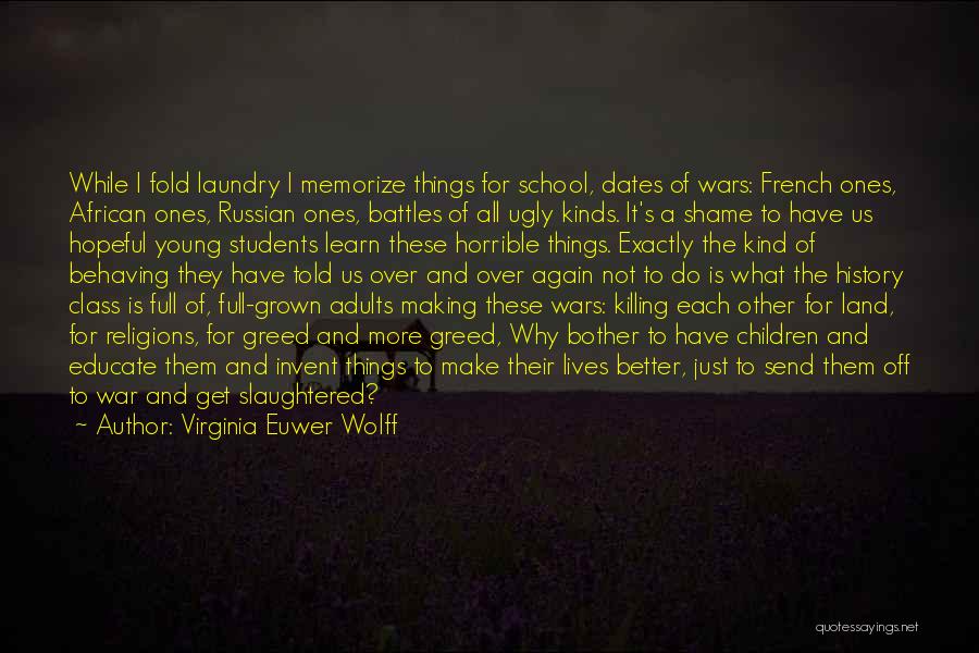 Virginia Euwer Wolff Quotes: While I Fold Laundry I Memorize Things For School, Dates Of Wars: French Ones, African Ones, Russian Ones, Battles Of