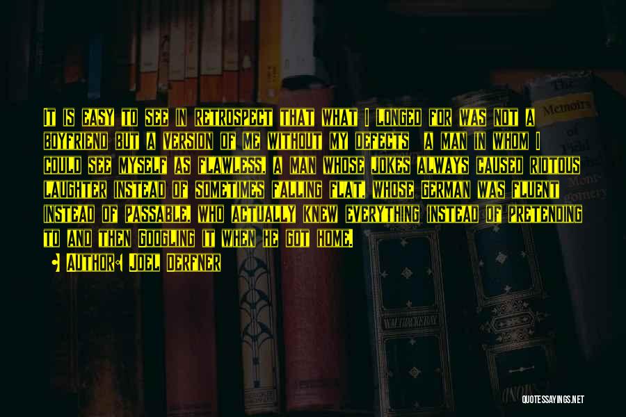 Joel Derfner Quotes: It Is Easy To See In Retrospect That What I Longed For Was Not A Boyfriend But A Version Of