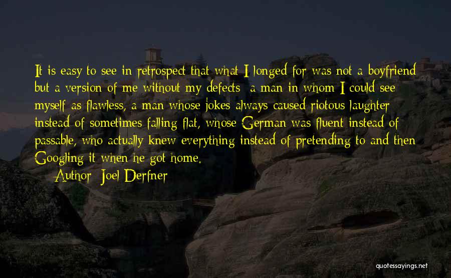 Joel Derfner Quotes: It Is Easy To See In Retrospect That What I Longed For Was Not A Boyfriend But A Version Of