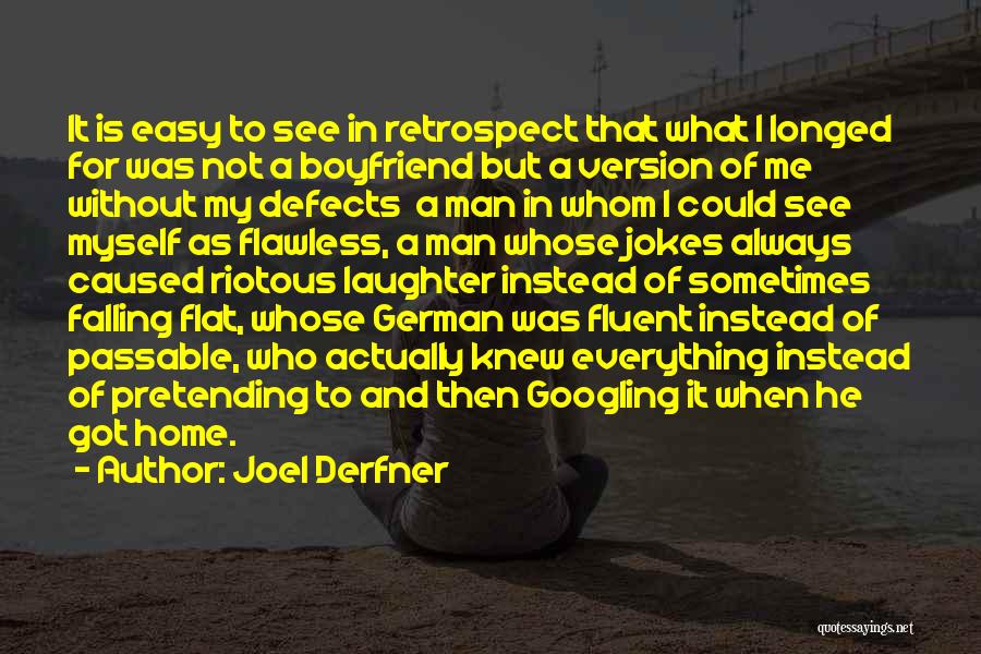 Joel Derfner Quotes: It Is Easy To See In Retrospect That What I Longed For Was Not A Boyfriend But A Version Of