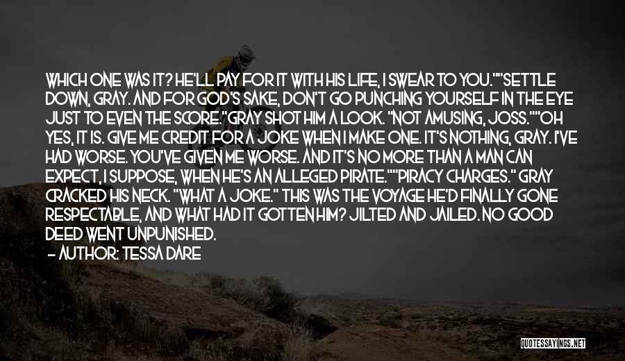 Tessa Dare Quotes: Which One Was It? He'll Pay For It With His Life, I Swear To You.settle Down, Gray. And For God's