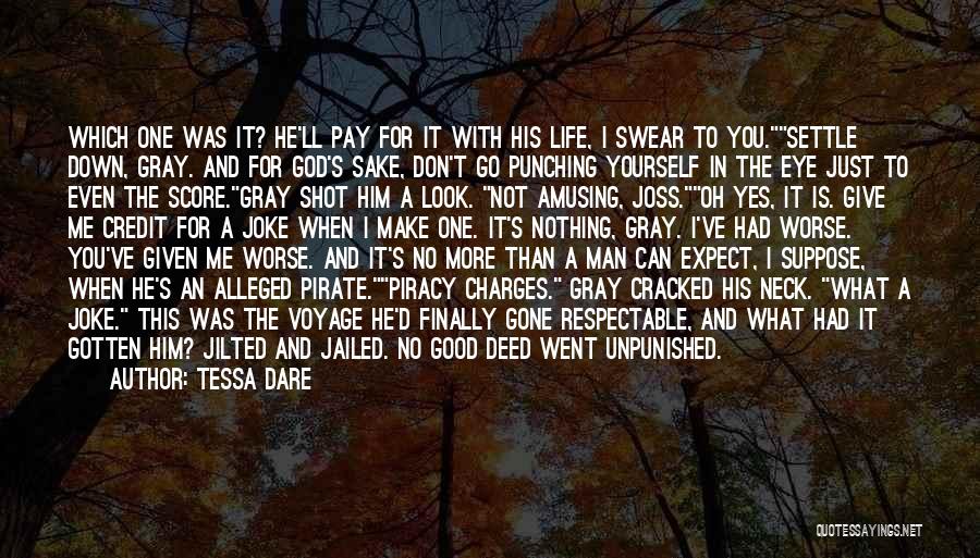 Tessa Dare Quotes: Which One Was It? He'll Pay For It With His Life, I Swear To You.settle Down, Gray. And For God's