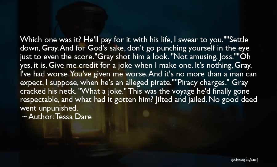 Tessa Dare Quotes: Which One Was It? He'll Pay For It With His Life, I Swear To You.settle Down, Gray. And For God's