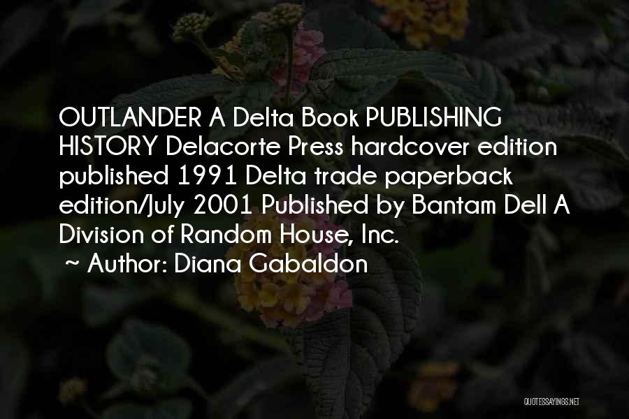 Diana Gabaldon Quotes: Outlander A Delta Book Publishing History Delacorte Press Hardcover Edition Published 1991 Delta Trade Paperback Edition/july 2001 Published By Bantam