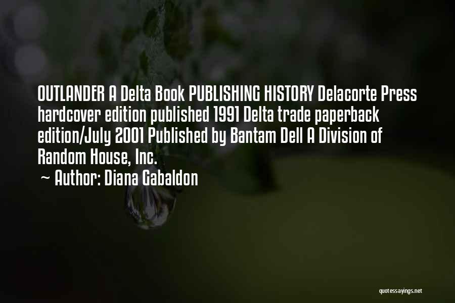 Diana Gabaldon Quotes: Outlander A Delta Book Publishing History Delacorte Press Hardcover Edition Published 1991 Delta Trade Paperback Edition/july 2001 Published By Bantam