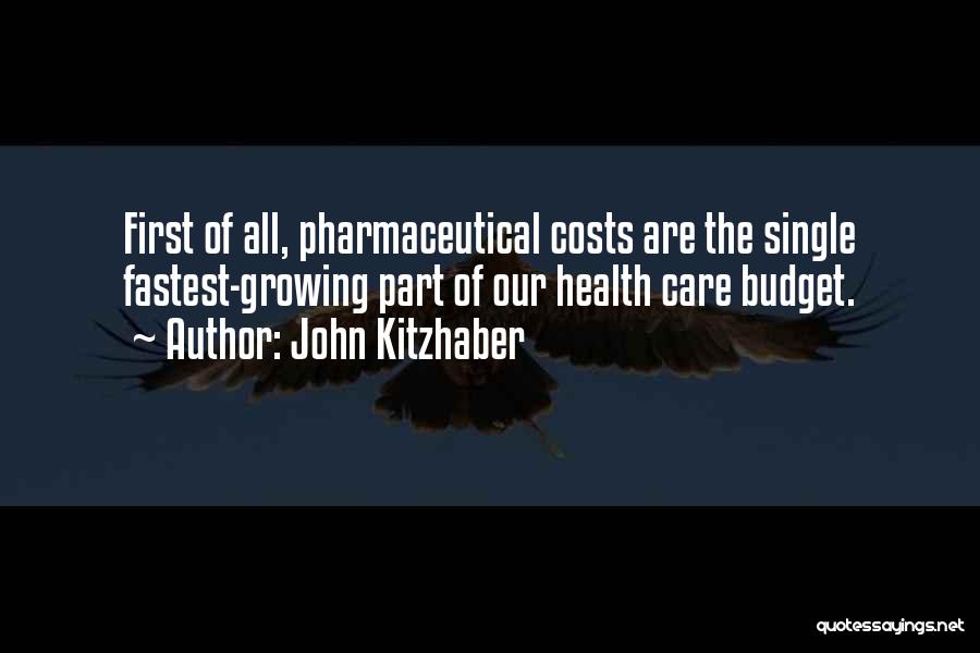 John Kitzhaber Quotes: First Of All, Pharmaceutical Costs Are The Single Fastest-growing Part Of Our Health Care Budget.
