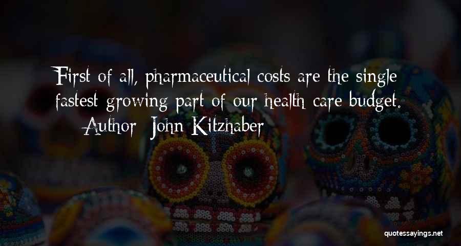 John Kitzhaber Quotes: First Of All, Pharmaceutical Costs Are The Single Fastest-growing Part Of Our Health Care Budget.