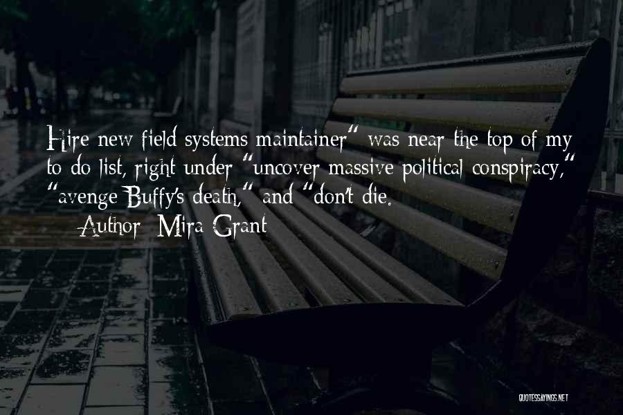 Mira Grant Quotes: Hire New Field Systems Maintainer Was Near The Top Of My To-do List, Right Under Uncover Massive Political Conspiracy, Avenge