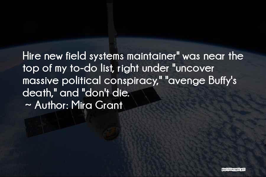 Mira Grant Quotes: Hire New Field Systems Maintainer Was Near The Top Of My To-do List, Right Under Uncover Massive Political Conspiracy, Avenge