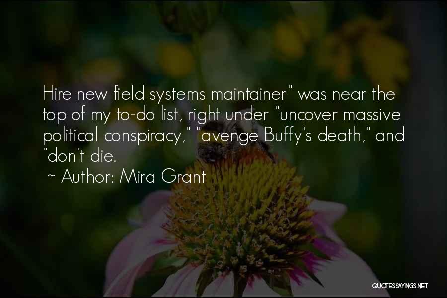 Mira Grant Quotes: Hire New Field Systems Maintainer Was Near The Top Of My To-do List, Right Under Uncover Massive Political Conspiracy, Avenge