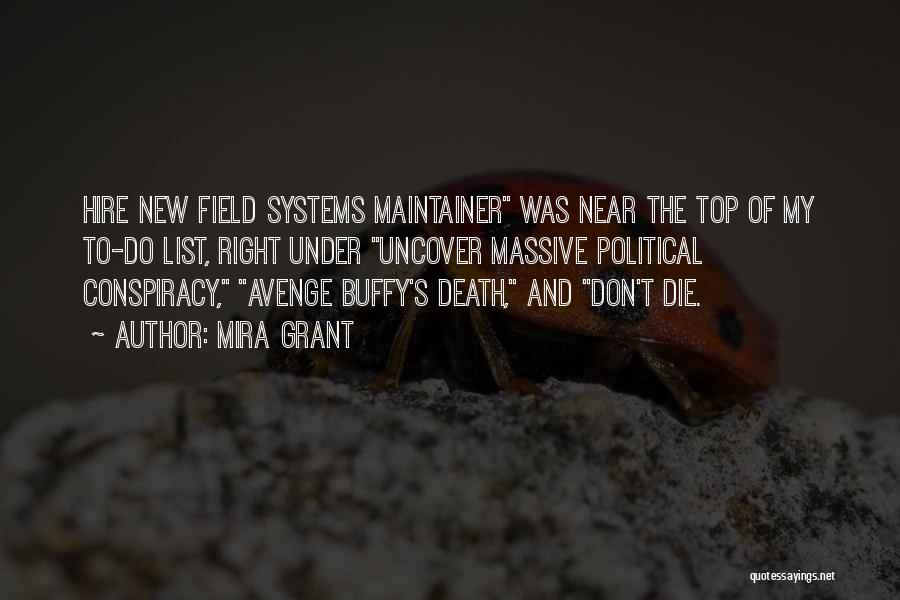 Mira Grant Quotes: Hire New Field Systems Maintainer Was Near The Top Of My To-do List, Right Under Uncover Massive Political Conspiracy, Avenge