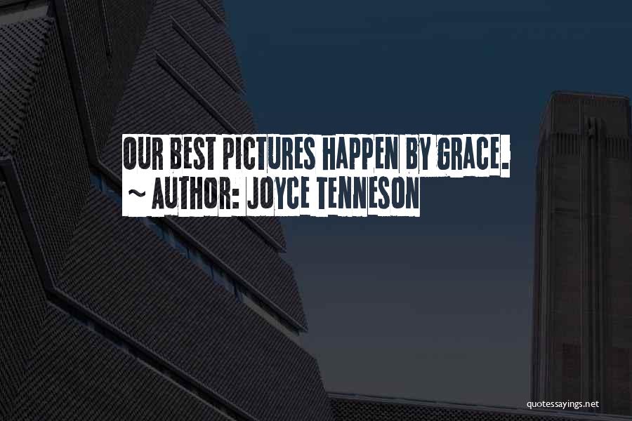 Joyce Tenneson Quotes: Our Best Pictures Happen By Grace.