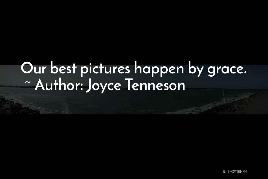 Joyce Tenneson Quotes: Our Best Pictures Happen By Grace.