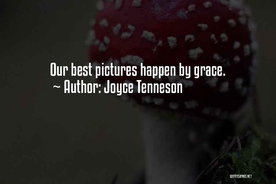 Joyce Tenneson Quotes: Our Best Pictures Happen By Grace.