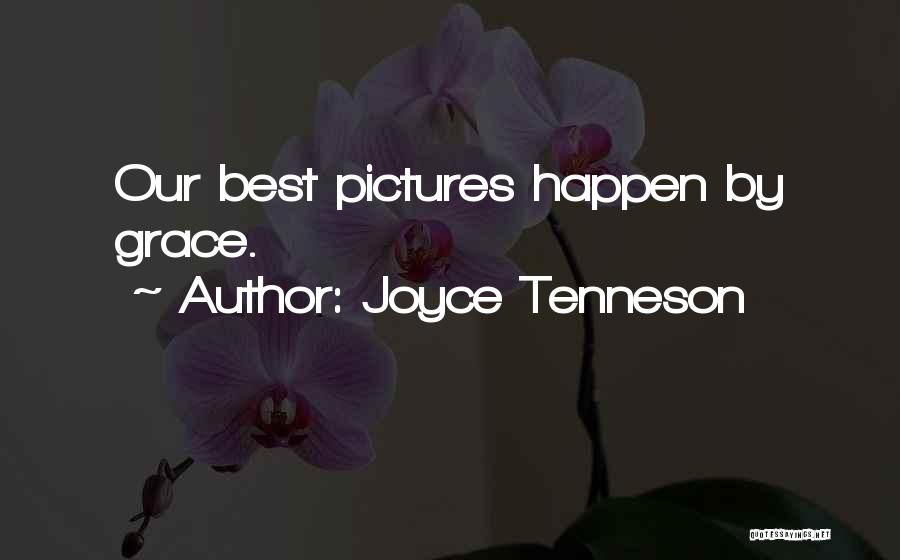 Joyce Tenneson Quotes: Our Best Pictures Happen By Grace.