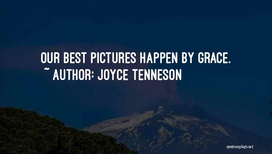 Joyce Tenneson Quotes: Our Best Pictures Happen By Grace.