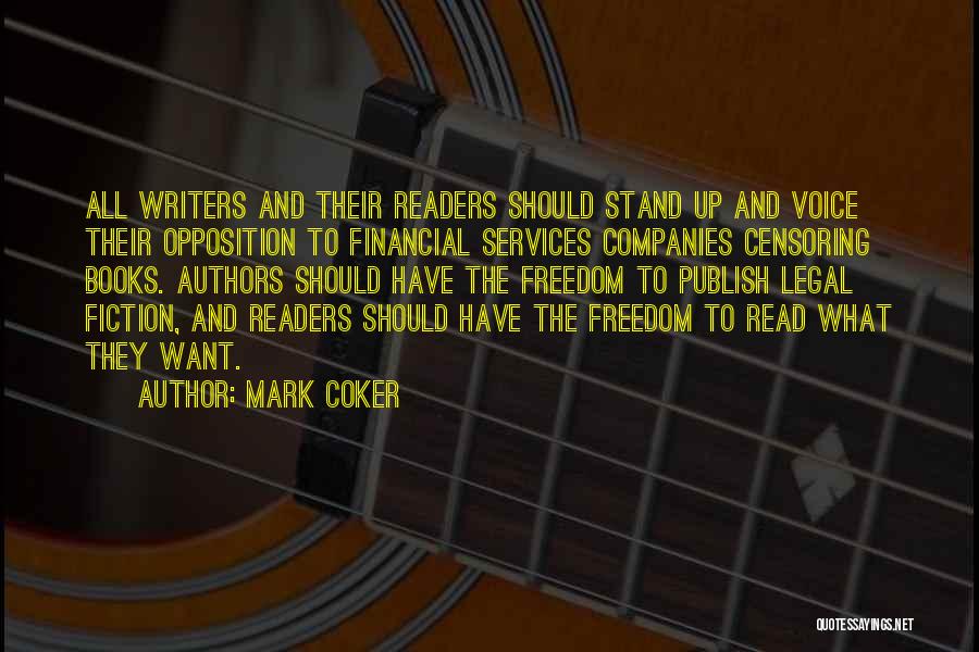 Mark Coker Quotes: All Writers And Their Readers Should Stand Up And Voice Their Opposition To Financial Services Companies Censoring Books. Authors Should