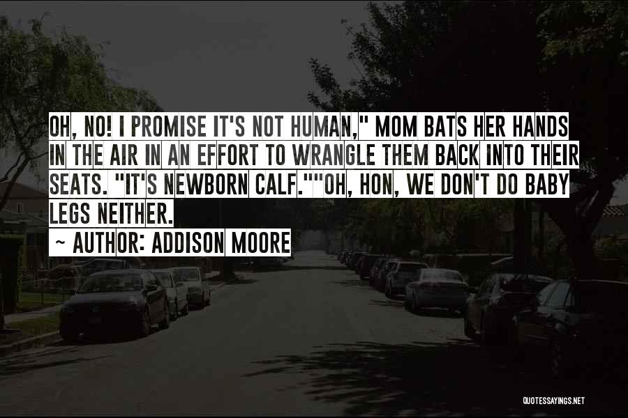 Addison Moore Quotes: Oh, No! I Promise It's Not Human, Mom Bats Her Hands In The Air In An Effort To Wrangle Them