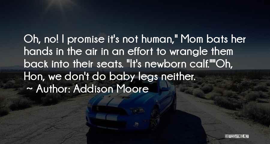 Addison Moore Quotes: Oh, No! I Promise It's Not Human, Mom Bats Her Hands In The Air In An Effort To Wrangle Them