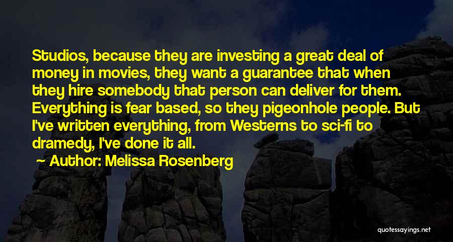 Melissa Rosenberg Quotes: Studios, Because They Are Investing A Great Deal Of Money In Movies, They Want A Guarantee That When They Hire