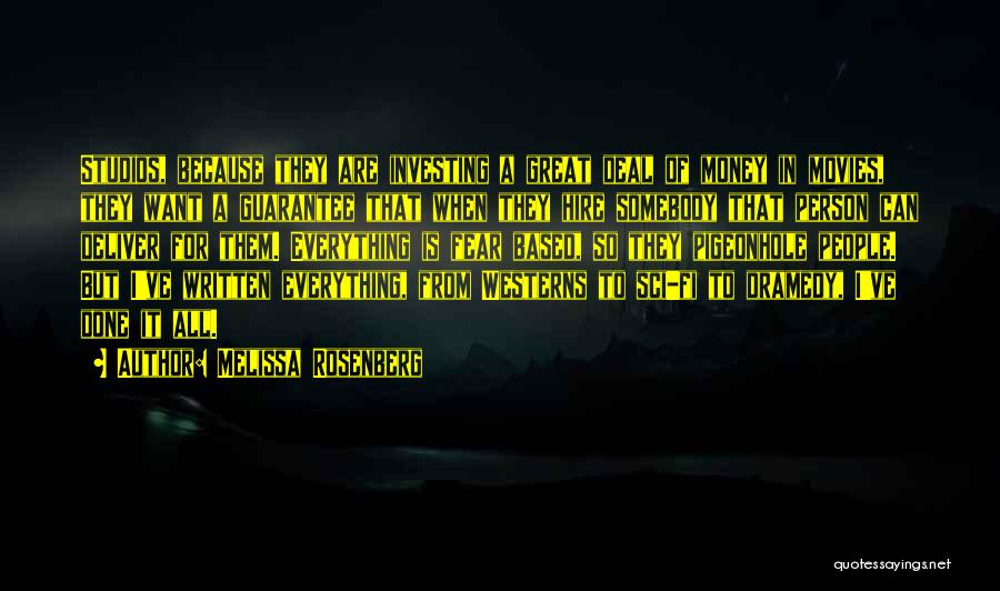 Melissa Rosenberg Quotes: Studios, Because They Are Investing A Great Deal Of Money In Movies, They Want A Guarantee That When They Hire