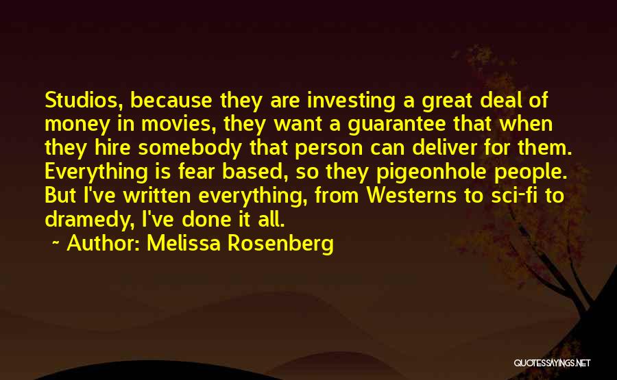 Melissa Rosenberg Quotes: Studios, Because They Are Investing A Great Deal Of Money In Movies, They Want A Guarantee That When They Hire