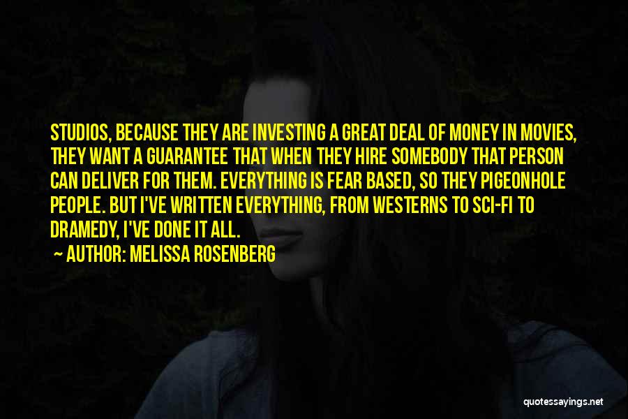 Melissa Rosenberg Quotes: Studios, Because They Are Investing A Great Deal Of Money In Movies, They Want A Guarantee That When They Hire