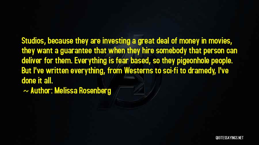 Melissa Rosenberg Quotes: Studios, Because They Are Investing A Great Deal Of Money In Movies, They Want A Guarantee That When They Hire