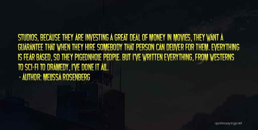 Melissa Rosenberg Quotes: Studios, Because They Are Investing A Great Deal Of Money In Movies, They Want A Guarantee That When They Hire