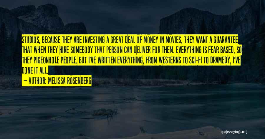 Melissa Rosenberg Quotes: Studios, Because They Are Investing A Great Deal Of Money In Movies, They Want A Guarantee That When They Hire