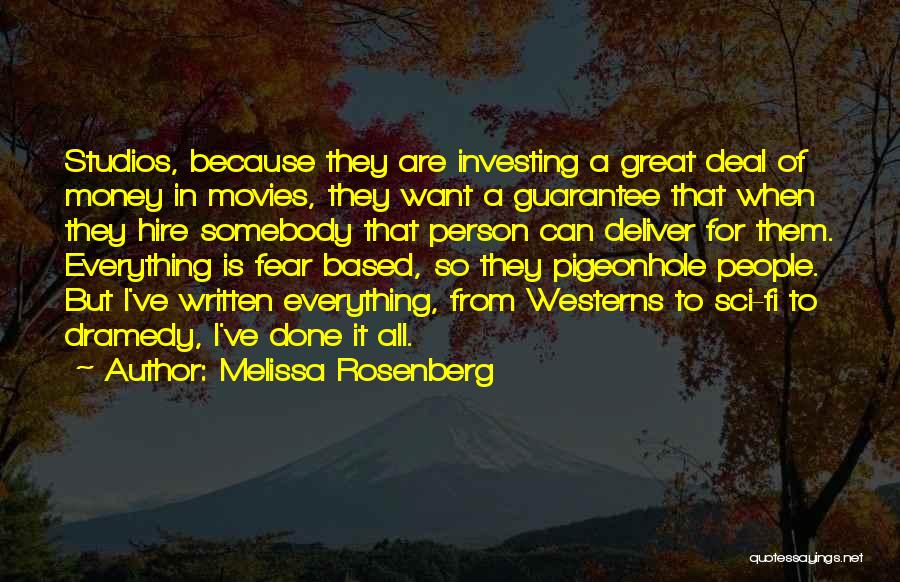 Melissa Rosenberg Quotes: Studios, Because They Are Investing A Great Deal Of Money In Movies, They Want A Guarantee That When They Hire