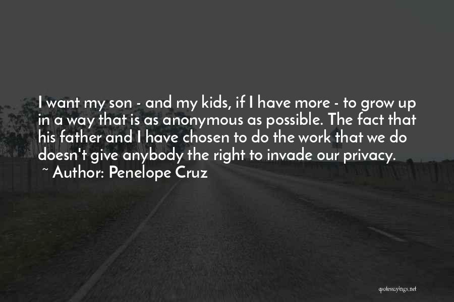 Penelope Cruz Quotes: I Want My Son - And My Kids, If I Have More - To Grow Up In A Way That