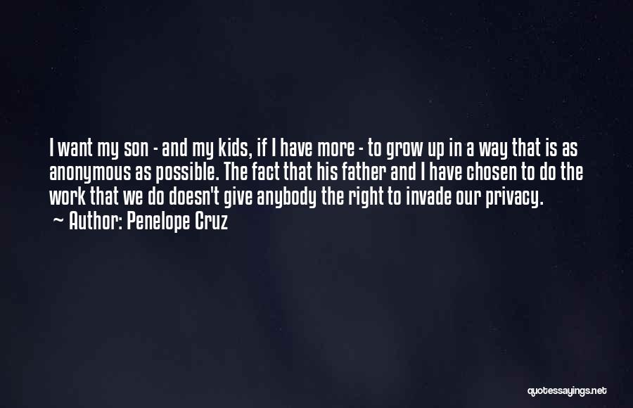 Penelope Cruz Quotes: I Want My Son - And My Kids, If I Have More - To Grow Up In A Way That