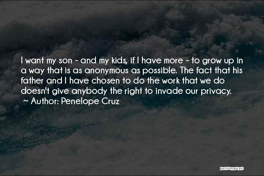 Penelope Cruz Quotes: I Want My Son - And My Kids, If I Have More - To Grow Up In A Way That