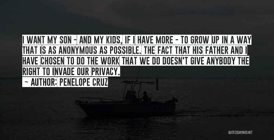 Penelope Cruz Quotes: I Want My Son - And My Kids, If I Have More - To Grow Up In A Way That