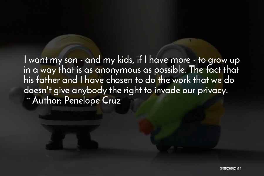 Penelope Cruz Quotes: I Want My Son - And My Kids, If I Have More - To Grow Up In A Way That