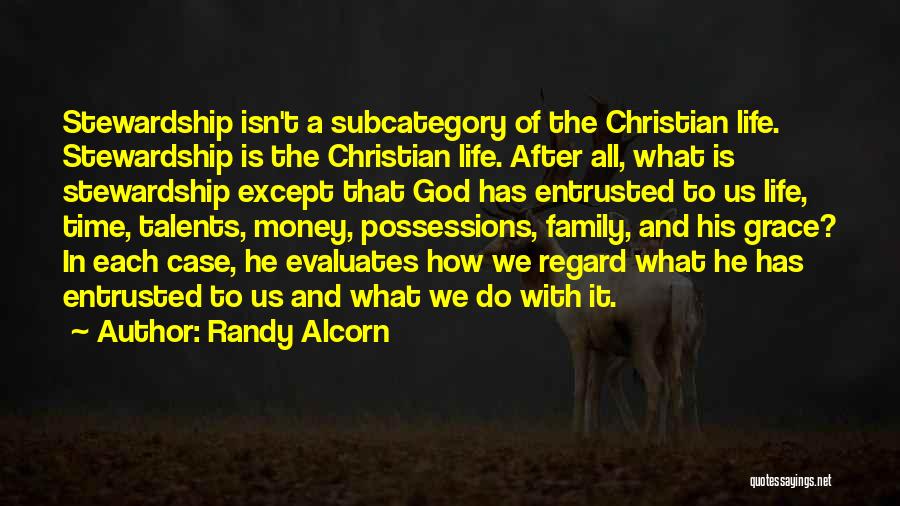 Randy Alcorn Quotes: Stewardship Isn't A Subcategory Of The Christian Life. Stewardship Is The Christian Life. After All, What Is Stewardship Except That