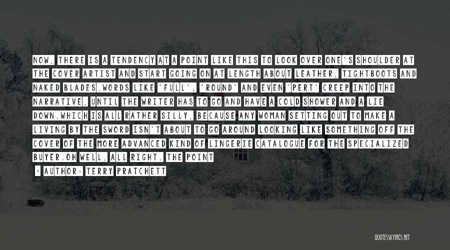 Terry Pratchett Quotes: Now, There Is A Tendency At A Point Like This To Look Over One's Shoulder At The Cover Artist And