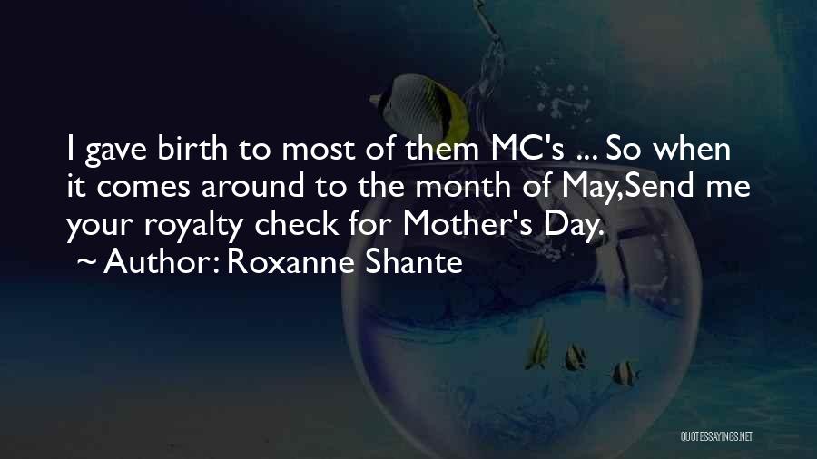 Roxanne Shante Quotes: I Gave Birth To Most Of Them Mc's ... So When It Comes Around To The Month Of May,send Me