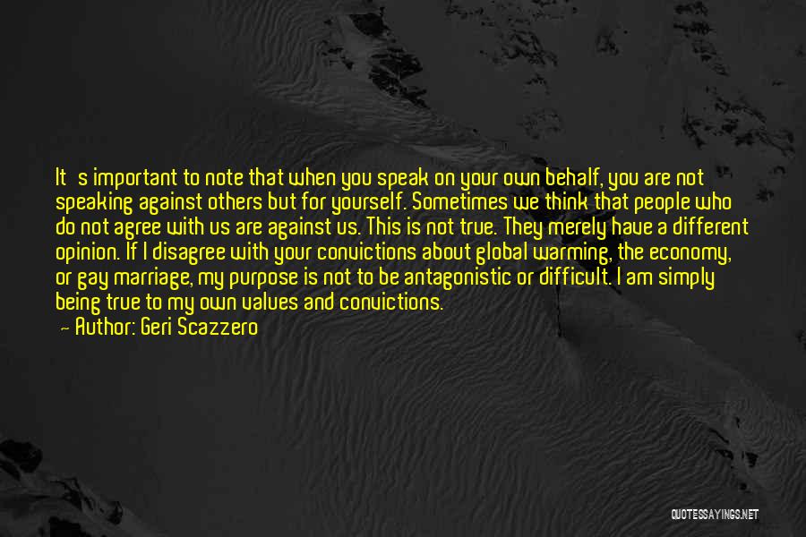 Geri Scazzero Quotes: It's Important To Note That When You Speak On Your Own Behalf, You Are Not Speaking Against Others But For