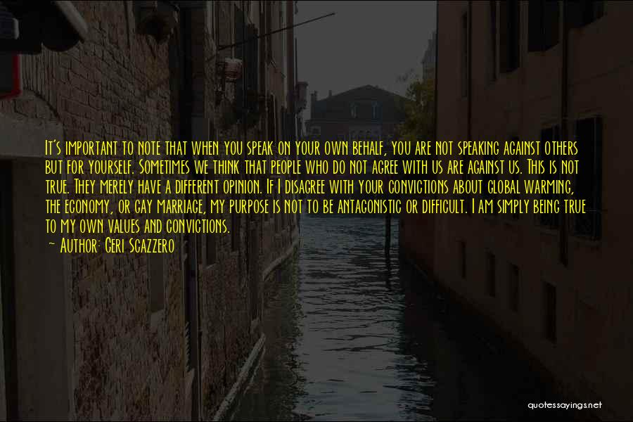 Geri Scazzero Quotes: It's Important To Note That When You Speak On Your Own Behalf, You Are Not Speaking Against Others But For