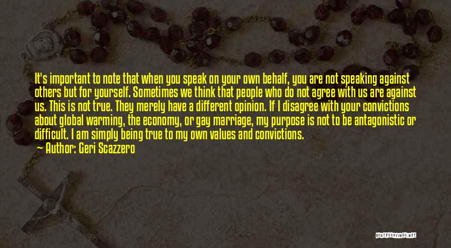 Geri Scazzero Quotes: It's Important To Note That When You Speak On Your Own Behalf, You Are Not Speaking Against Others But For