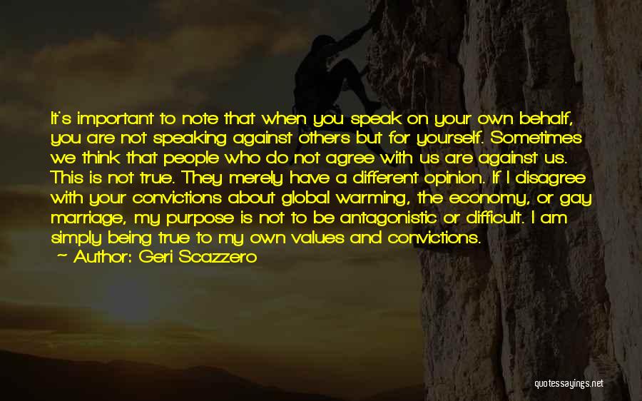 Geri Scazzero Quotes: It's Important To Note That When You Speak On Your Own Behalf, You Are Not Speaking Against Others But For