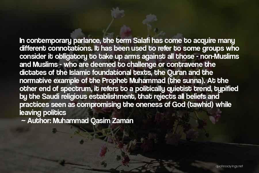 Muhammad Qasim Zaman Quotes: In Contemporary Parlance, The Term Salafi Has Come To Acquire Many Different Connotations. It Has Been Used To Refer To
