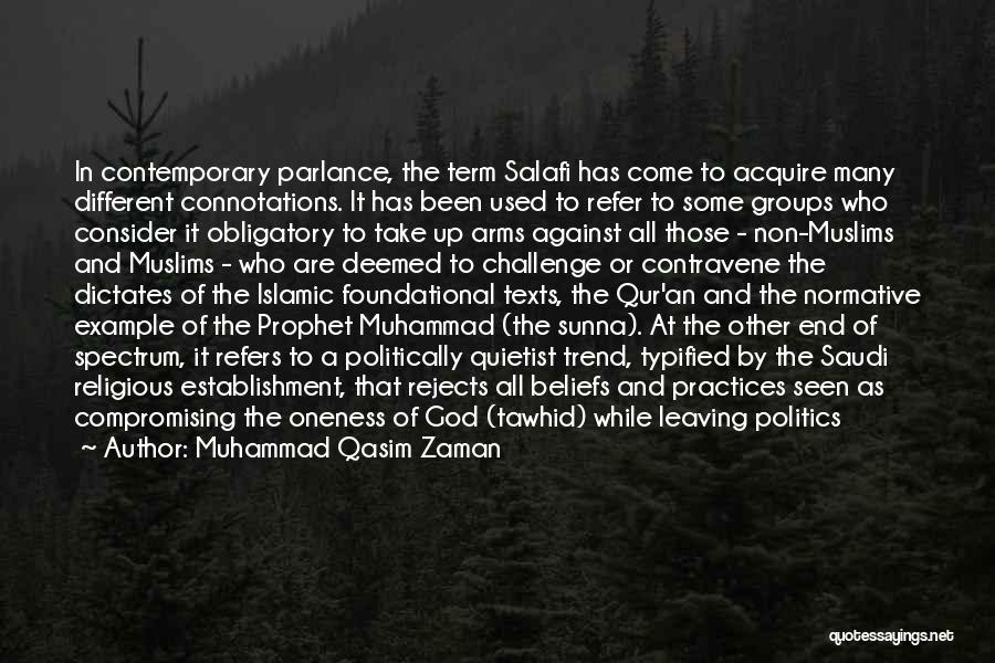 Muhammad Qasim Zaman Quotes: In Contemporary Parlance, The Term Salafi Has Come To Acquire Many Different Connotations. It Has Been Used To Refer To