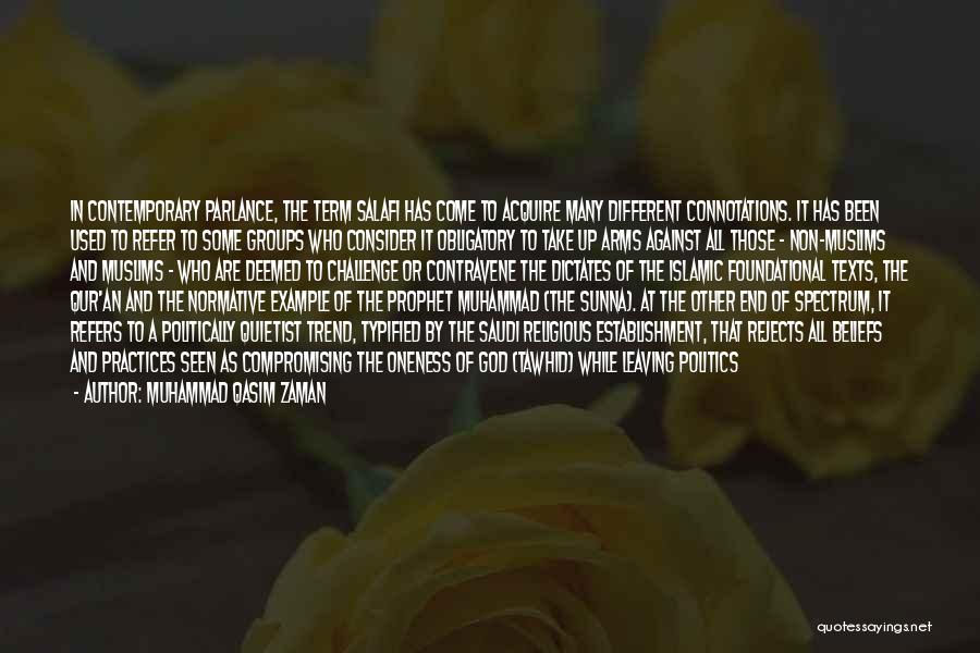 Muhammad Qasim Zaman Quotes: In Contemporary Parlance, The Term Salafi Has Come To Acquire Many Different Connotations. It Has Been Used To Refer To